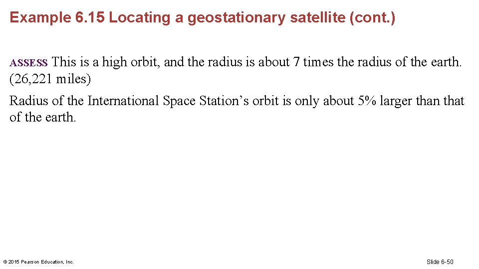 Example 6. 15 Locating a geostationary satellite (cont. ) This is a high orbit,