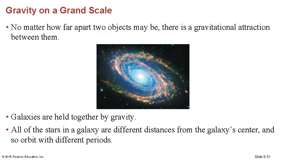 Gravity on a Grand Scale • No matter how far apart two objects may