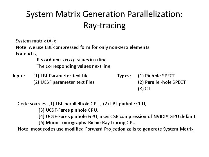 System Matrix Generation Parallelization: Ray-tracing System matrix (Aij): Note: we use LBL compressed form
