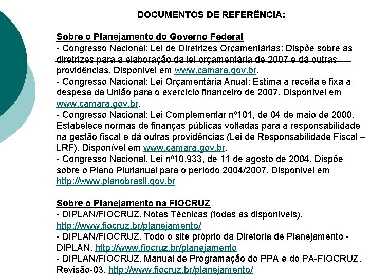 DOCUMENTOS DE REFERÊNCIA: Sobre o Planejamento do Governo Federal - Congresso Nacional: Lei de