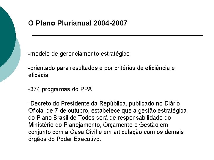 O Plano Plurianual 2004 -2007 -modelo de gerenciamento estratégico -orientado para resultados e por