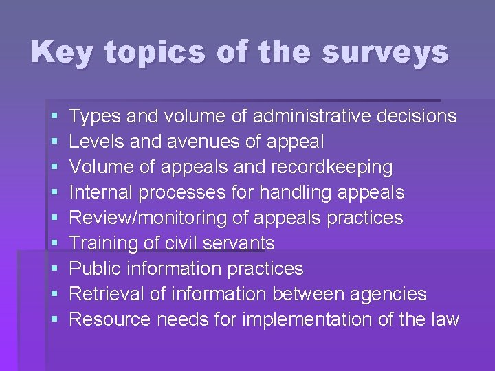 Key topics of the surveys § § § § § Types and volume of