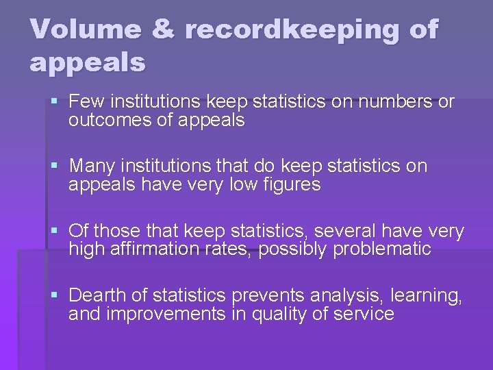 Volume & recordkeeping of appeals § Few institutions keep statistics on numbers or outcomes