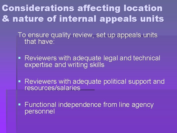Considerations affecting location & nature of internal appeals units To ensure quality review, set