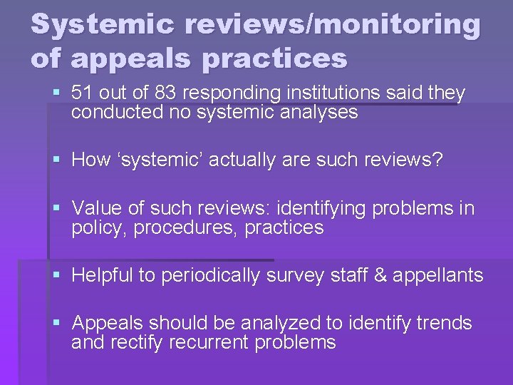 Systemic reviews/monitoring of appeals practices § 51 out of 83 responding institutions said they