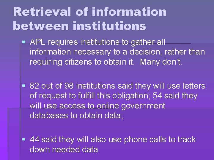 Retrieval of information between institutions § APL requires institutions to gather all information necessary