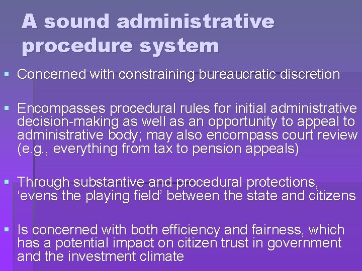 A sound administrative procedure system § Concerned with constraining bureaucratic discretion § Encompasses procedural