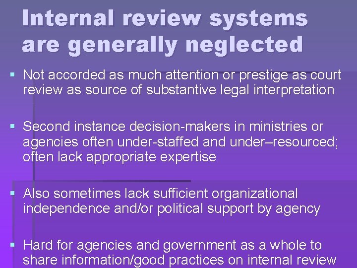 Internal review systems are generally neglected § Not accorded as much attention or prestige