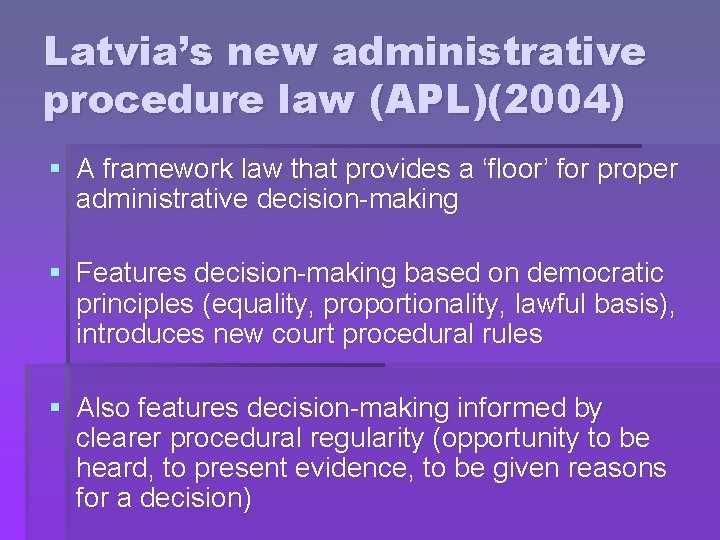 Latvia’s new administrative procedure law (APL)(2004) § A framework law that provides a ‘floor’