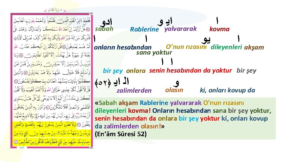  ﺍﺩﻭ sabah ﺍ ﻭ yalvararak ﺍﻳ Rablerine ﺍ ﺍ kovma ﺍ ﻳﻭ O’nun