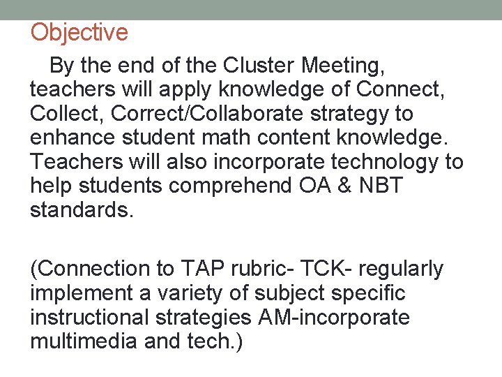 Objective By the end of the Cluster Meeting, teachers will apply knowledge of Connect,