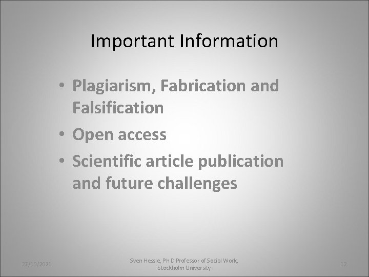 Important Information • Plagiarism, Fabrication and Falsification • Open access • Scientific article publication