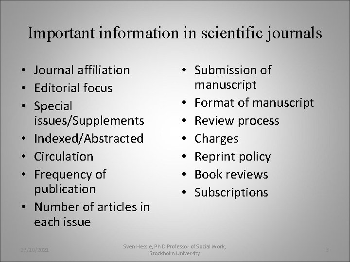 Important information in scientific journals • Journal affiliation • Editorial focus • Special issues/Supplements