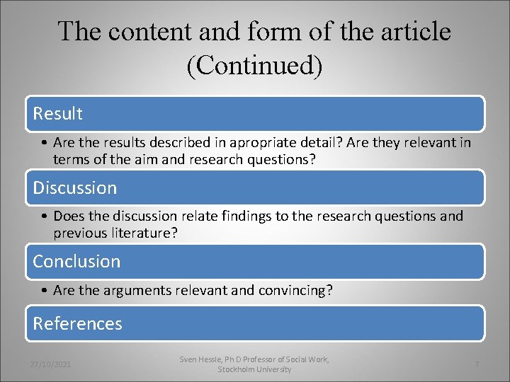 The content and form of the article (Continued) Result • Are the results described