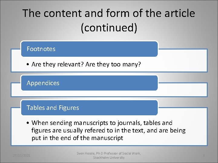 The content and form of the article (continued) Footnotes • Are they relevant? Are