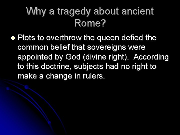 Why a tragedy about ancient Rome? Plots to overthrow the queen defied the common