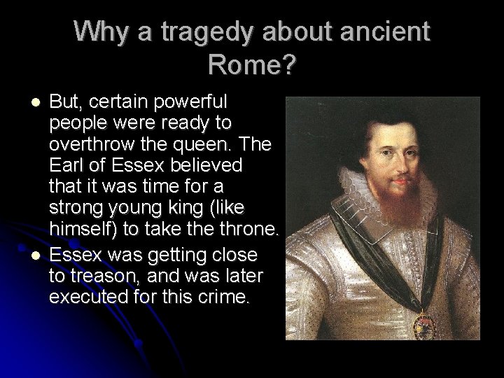 Why a tragedy about ancient Rome? But, certain powerful people were ready to overthrow