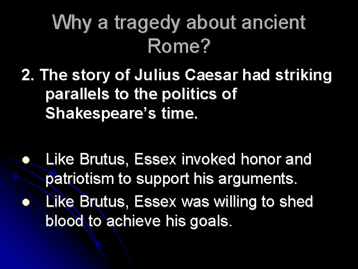 Why a tragedy about ancient Rome? 2. The story of Julius Caesar had striking