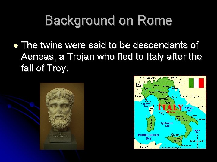 Background on Rome The twins were said to be descendants of Aeneas, a Trojan