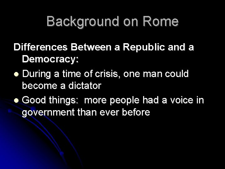Background on Rome Differences Between a Republic and a Democracy: During a time of