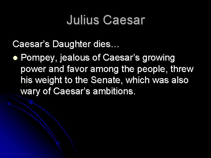 Julius Caesar’s Daughter dies… Pompey, jealous of Caesar’s growing power and favor among the