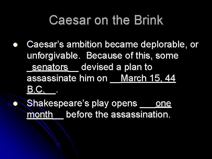 Caesar on the Brink Caesar’s ambition became deplorable, or unforgivable. Because of this, some