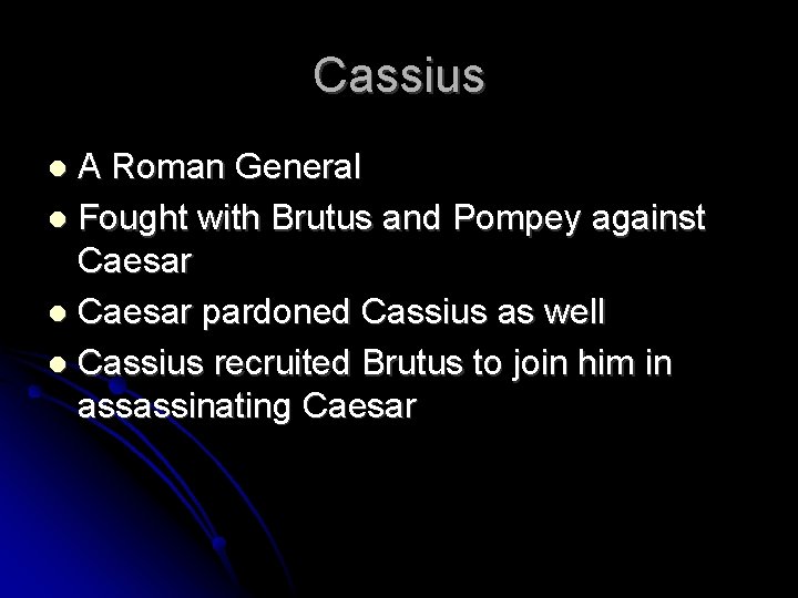 Cassius A Roman General Fought with Brutus and Pompey against Caesar pardoned Cassius as