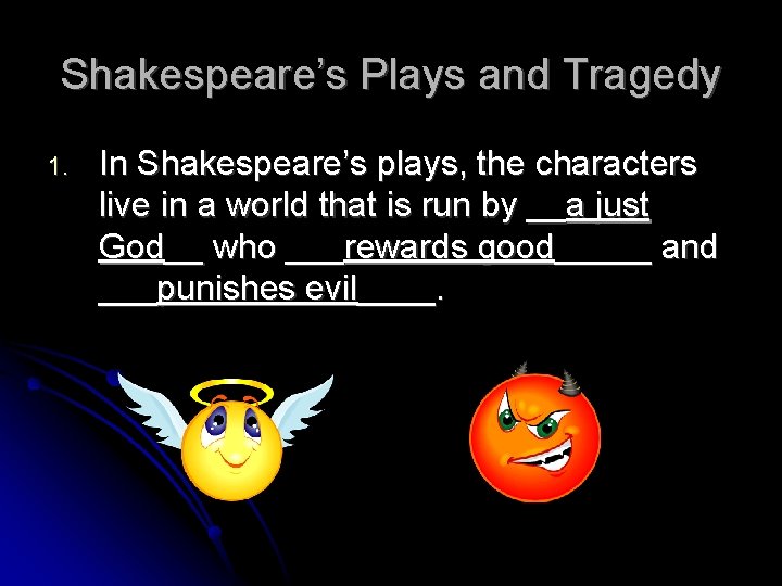 Shakespeare’s Plays and Tragedy 1. In Shakespeare’s plays, the characters live in a world