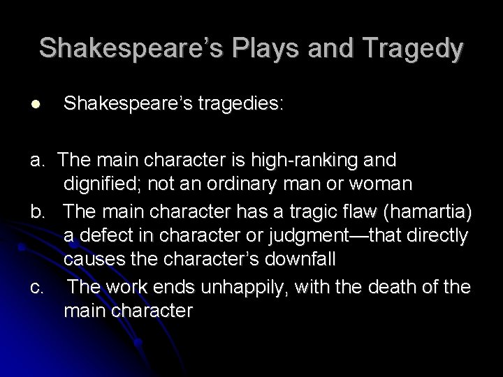 Shakespeare’s Plays and Tragedy Shakespeare’s tragedies: a. The main character is high-ranking and dignified;