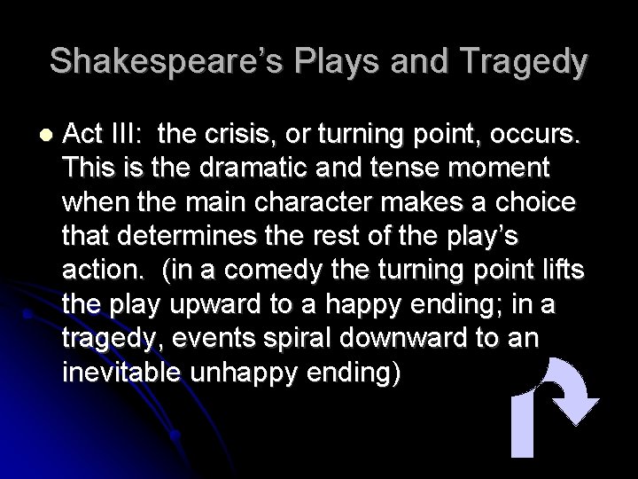 Shakespeare’s Plays and Tragedy Act III: the crisis, or turning point, occurs. This is