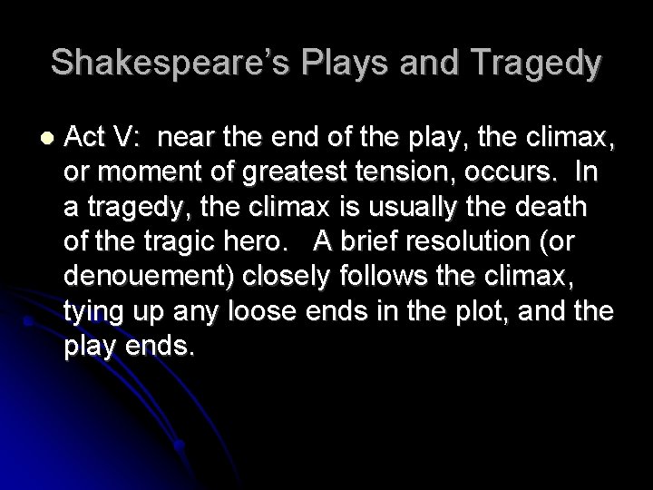 Shakespeare’s Plays and Tragedy Act V: near the end of the play, the climax,