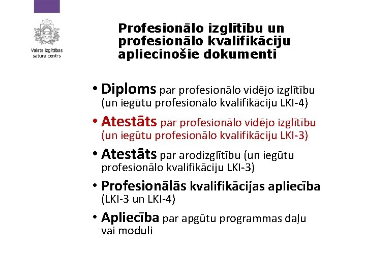 Profesionālo izglītību un profesionālo kvalifikāciju apliecinošie dokumenti • Diploms par profesionālo vidējo izglītību (un