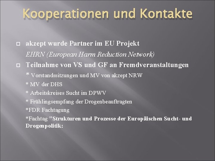 Kooperationen und Kontakte akzept wurde Partner im EU Projekt EHRN (European Harm Reduction Network)