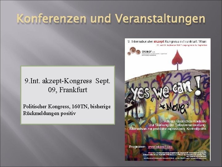 Konferenzen und Veranstaltungen 9. Int. akzept-Kongress Sept. 09, Frankfurt Politischer Kongress, 160 TN, bisherige
