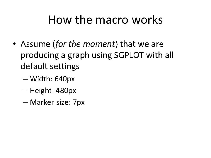 How the macro works • Assume (for the moment) that we are producing a