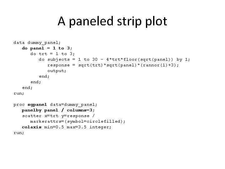 A paneled strip plot data dummy_panel; do panel = 1 to 3; do trt