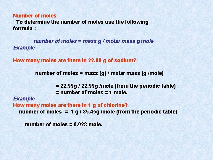 Number of moles • To determine the number of moles use the following formula