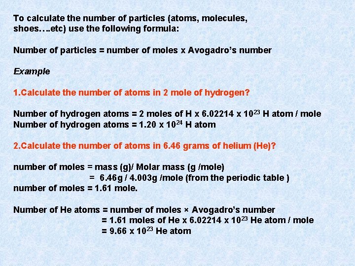 To calculate the number of particles (atoms, molecules, shoes…. etc) use the following formula: