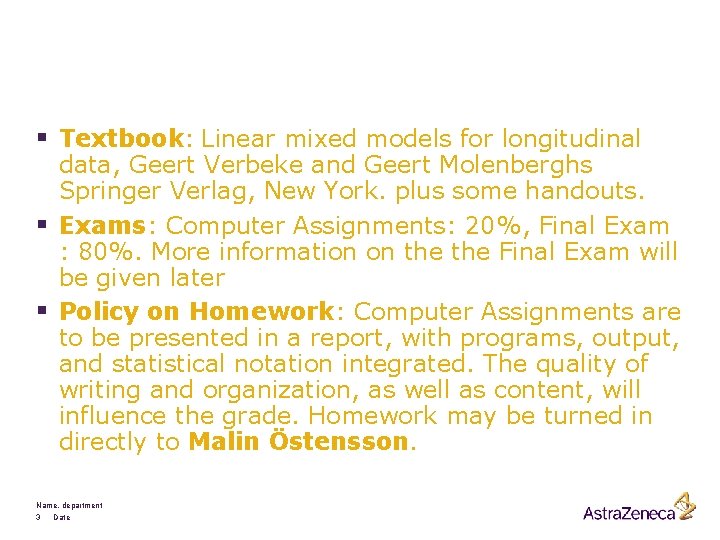 § Textbook: Linear mixed models for longitudinal data, Geert Verbeke and Geert Molenberghs Springer