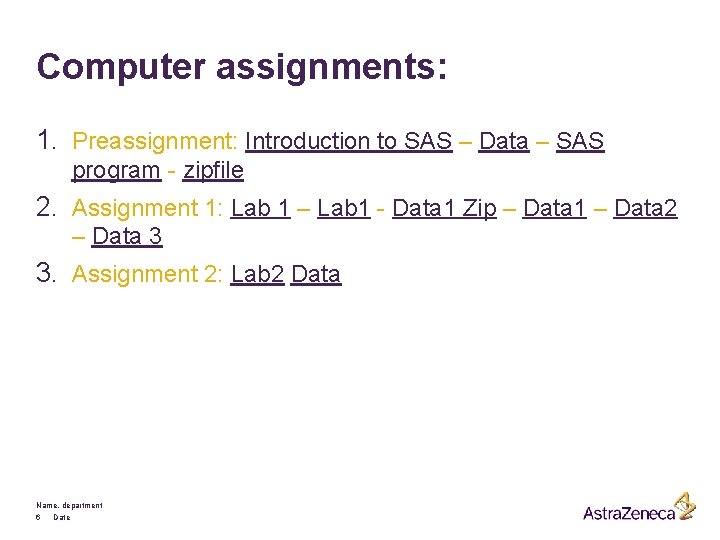 Computer assignments: 1. Preassignment: Introduction to SAS – Data – SAS program - zipfile