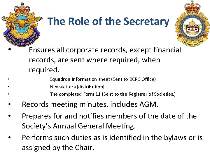 The Role of the Secretary • Ensures all corporate records, except financial records, are