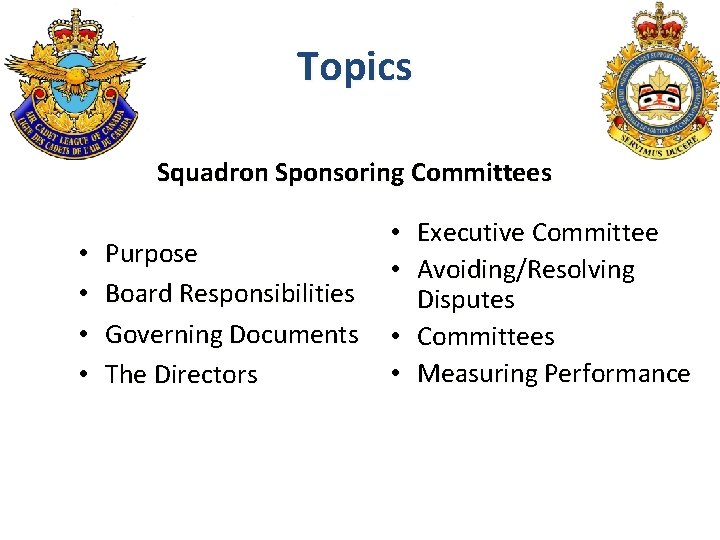 Topics Squadron Sponsoring Committees • • Purpose Board Responsibilities Governing Documents The Directors •