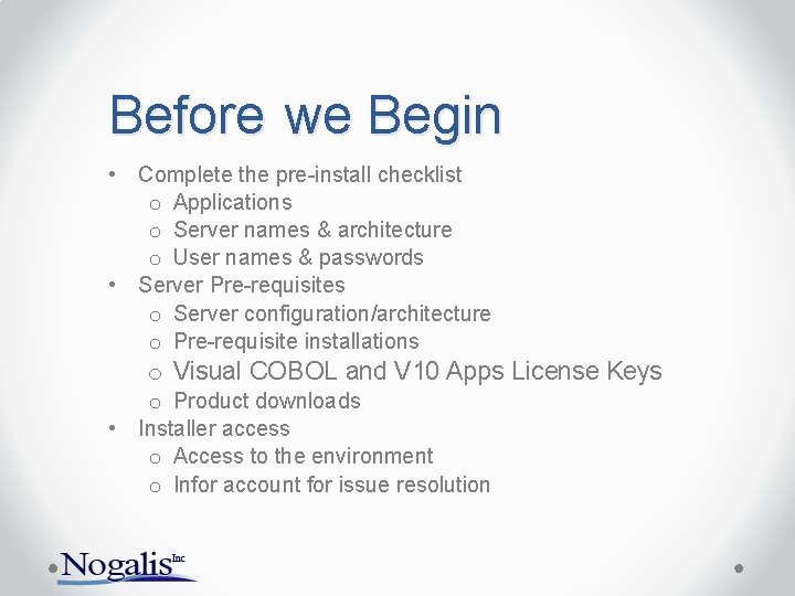 Before we Begin • Complete the pre-install checklist o Applications o Server names &