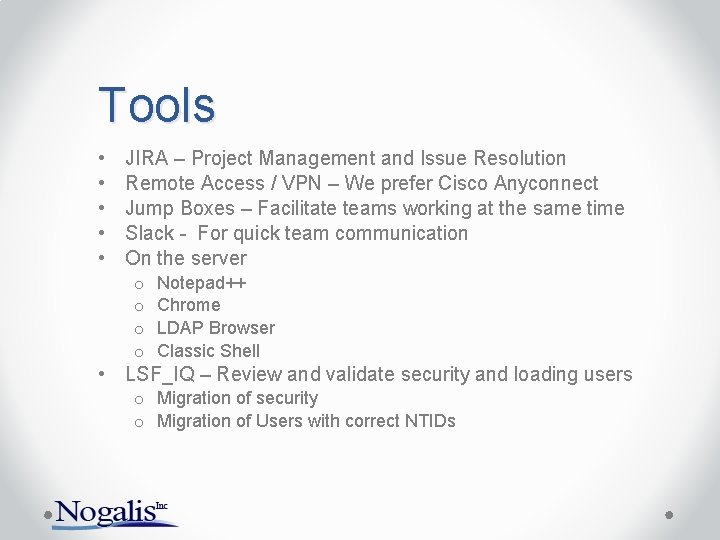 Tools • • • JIRA – Project Management and Issue Resolution Remote Access /