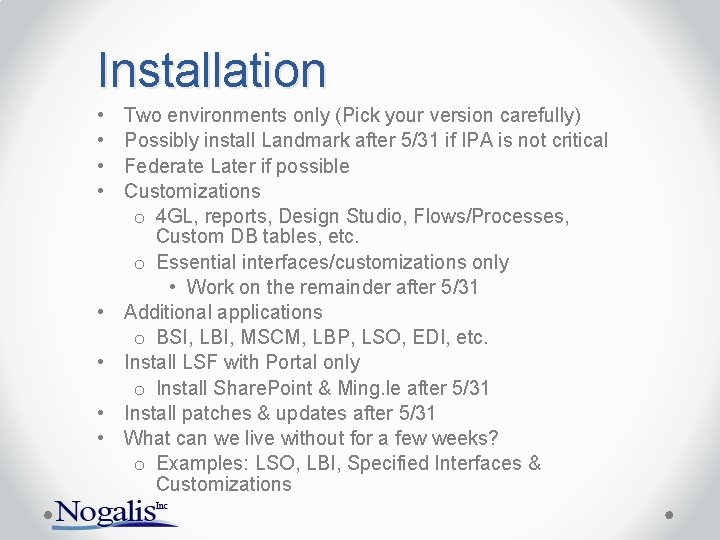 Installation • • Two environments only (Pick your version carefully) Possibly install Landmark after