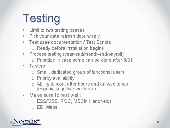 Testing • Limit to two testing passes • Pick your data refresh date wisely