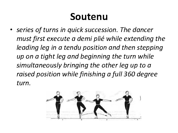 Soutenu • series of turns in quick succession. The dancer must first execute a