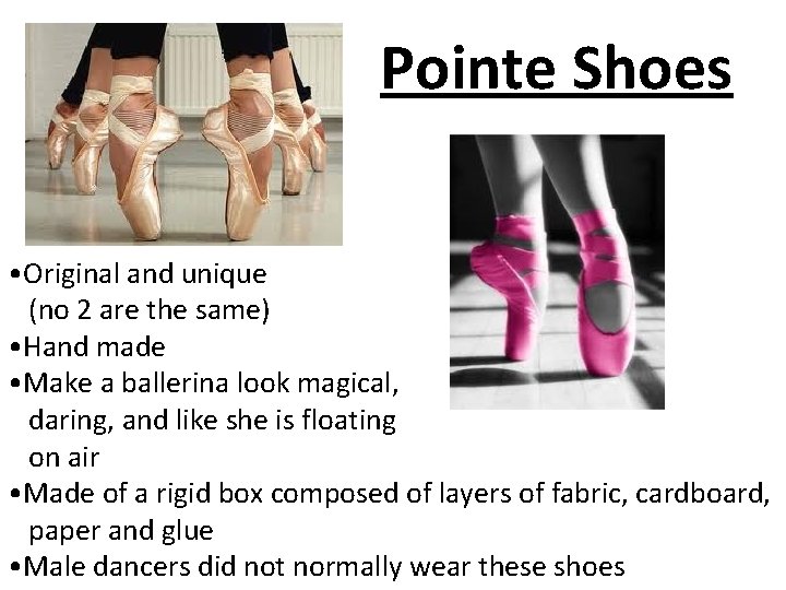 Pointe Shoes • Original and unique (no 2 are the same) • Hand made