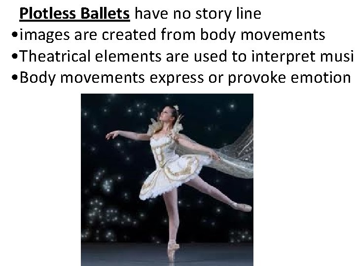 Plotless Ballets have no story line • images are created from body movements •