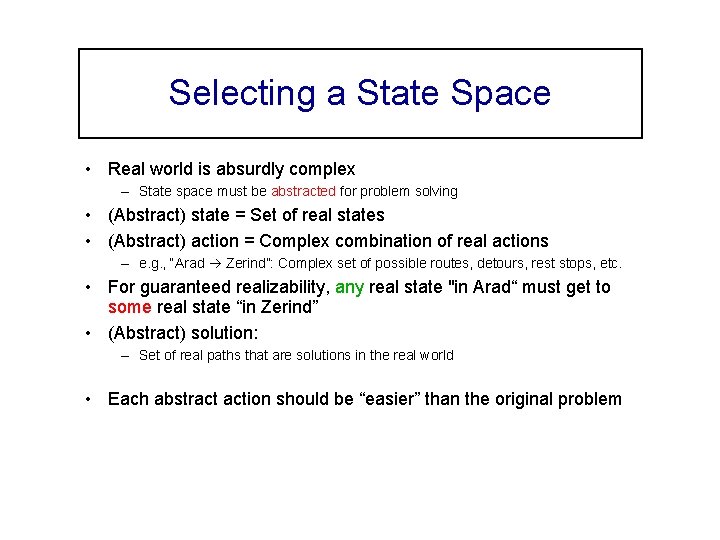 Selecting a State Space • Real world is absurdly complex – State space must